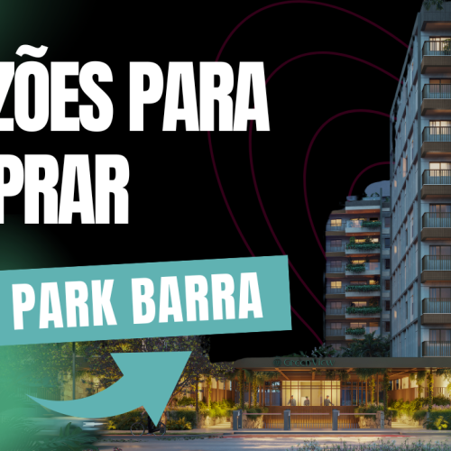 5 razões pra você comprar o Green Park Barra